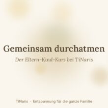 Eltern-Kind-Kurs bei TiNaris – Gemeinsam durchatmen Eltern-Kind-Kurs bei TiNaris: Gemeinsam durchatmen